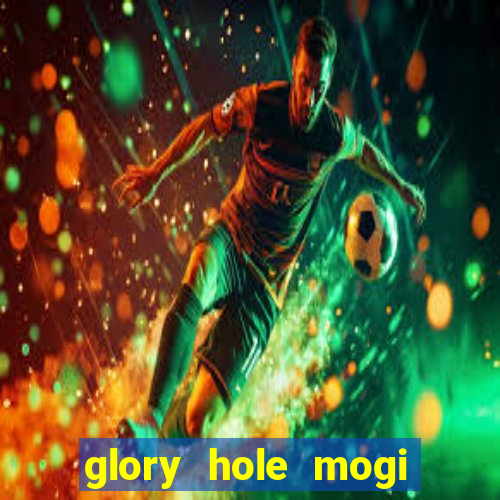 glory hole mogi das cruzes